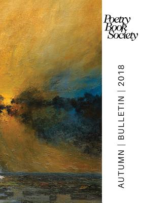 Poetry Book Society Autumn Bulletin 2018 (#258)