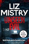 Unseen Evil by Liz Mistry