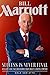 Bill Marriott: Success Is Never Final—His Life and the Decisions That Built a Hotel Empire