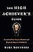 The High Achiever's Guide: ...