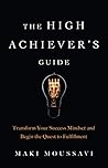 The High Achiever's Guide by Maki Moussavi