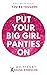 Put Your Big Girl Panties On