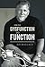 From Dysfunction to Function