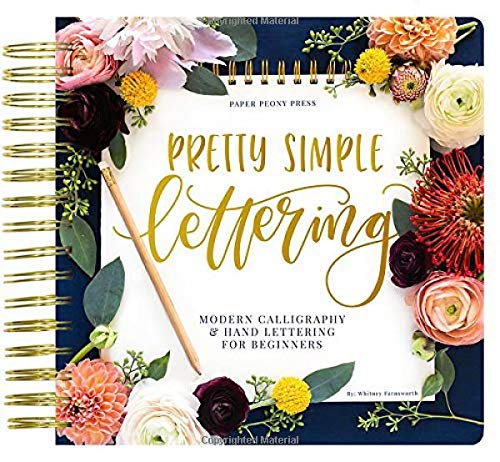 Pretty Simple Lettering: Modern Calligraphy & Hand Lettering for Beginners: A Step by Step Guide to Beautiful Hand Lettering & Brush Pen Calligraphy Design (Spiral-bound)