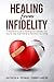 Healing From Infidelity by Jackson A. Thomas