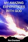 MY AMAZING EXPERIENCES WITH GOD