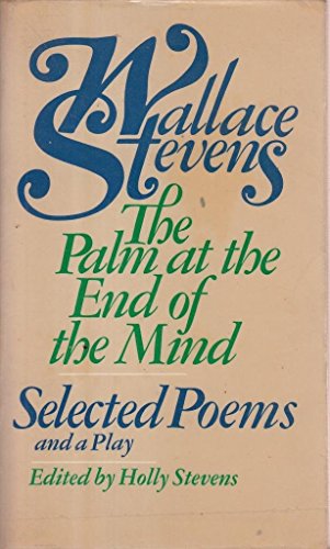 THE PALM AT THE END OF THE MIND. SELECTED POEMS AND A PLAY.