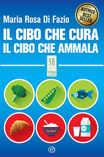 Il cibo che cura. Il cibo che ammala (SH Health Service - Ripensare la salute)