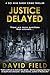 Justice Delayed (DCI Mike Saxby, #2)