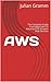 AWS: The Complete Guide Fro...