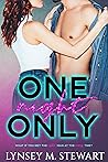One Night Only by Lynsey M. Stewart One Night Only by Lynsey M. Stewart