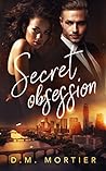 Secret Obsession by D.M. Mortier