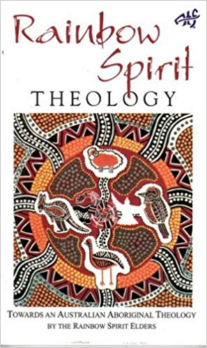 Rainbow Spirit theology: Towards an Australian aboriginal theology (Paperback)