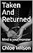 Taken And Returned: Mind is...