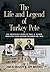 THE LIFE AND LEGEND OF TURK...