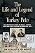 THE LIFE AND LEGEND OF TURKEY PETE by Jim Blodgett