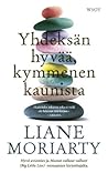 Yhdeksän hyvää, kymmenen kaunista by Liane Moriarty