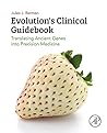 Evolution's Clinical Guidebook: Translating Ancient Genes into Precision Medicine Evolution's Clinical Guidebook: Translating Ancient Genes into Precision Medicine