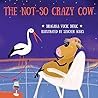 The Not-So Crazy Cow by Dragana Vucic Dekic The Not-So Crazy Cow by Dragana Vucic Dekic