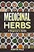 Medicinal Herbs: A Beginner’s Guide (healing, herbal, grow, Alternative Medicine)