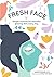 Fresh Face: Simple routines for beautiful glowing skin, every day