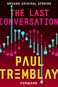 The Last Conversation by Paul Tremblay The Last Conversation by Paul Tremblay