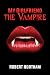 My Girlfriend the Vampire by Robert Northam My Girlfriend the Vampire by Robert Northam