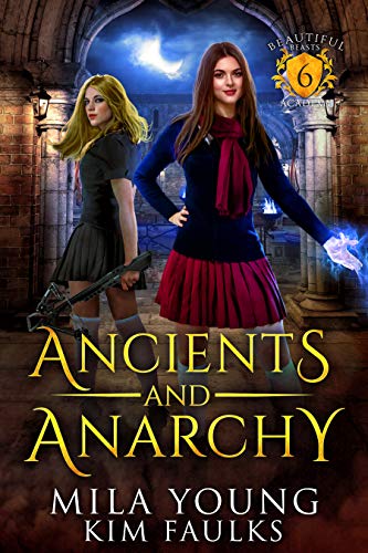 Ancients and Anarchy (Beautiful Beasts Academy #6)