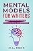 Mental Models for Writers: ...