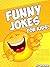 Funny Jokes for Kids! by W. Ikasat