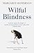 Wilful Blindness by Margaret Heffernan