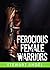 Ferocious Female Warriors (...