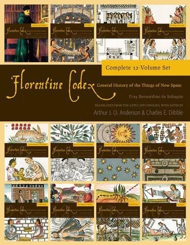 The Florentine Codex: A General History of the Things of New Spain (Paperback)