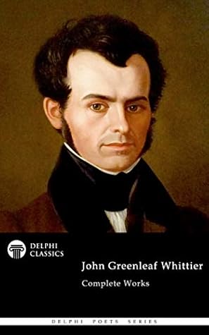 Delphi Complete Works of John Greenleaf Whittier