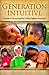 Generation Intuitive