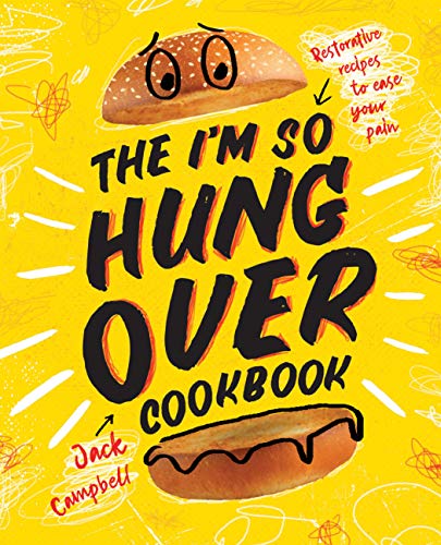 The I'm-So-Hungover Cookbook: Restorative recipes to ease your pain (Hardcover)