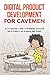 Digital Product Development for Cavemen by Fausto Dassenno Digital Product Development for Cavemen by Fausto Dassenno