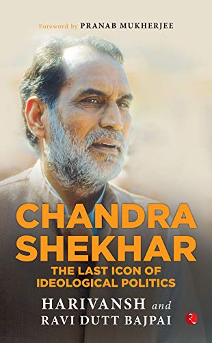 Chandra Shekhar: The Last Icon of Ideological Politics (Kindle Edition)