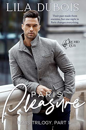 Paris Pleasure: Billionaire Club Romance: Paris Trilogy #1 (Orchid Club Book 4)