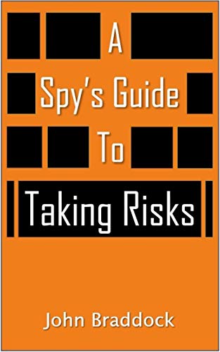 A Spy's Guide To Taking Risks (Kindle Edition)