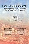 Earth, Climate, Dreams: Dialogues with Depth Psychologists in the Age of the Anthropocene