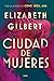Ciudad de mujeres by Elizabeth Gilbert