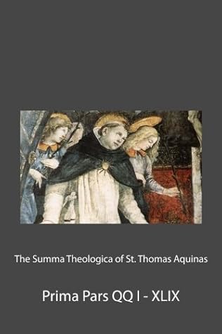 The Summa Theologica of St. Thomas Aquinas: Prima Pars QQ I - XLIX