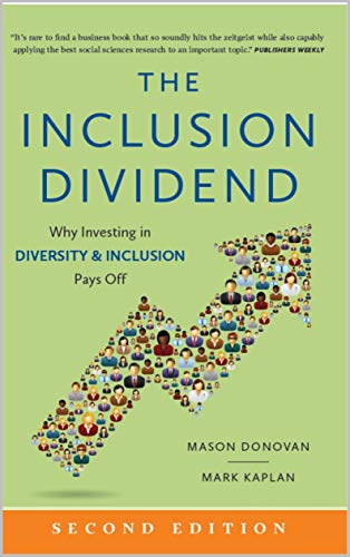 The Inclusion Dividend: Why Investing in Diversity & Inclusion Pays Off (Kindle Edition)
