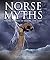 Norse Myths: Viking Legends of Heroes and Gods