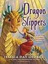 Dragon Slippers by Jessica Day George