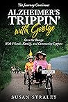 The Journey Continues Alzheimer's Trippin' With George (Trippin', #2)