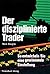 Der disziplinierte Trader: So entwickeln Sie eine gewinnbringende Einstellung