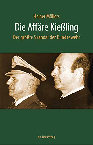 Die Affäre Kießling: Der größte Skandal der Bundeswehr (Politik & Zeitgeschichte)