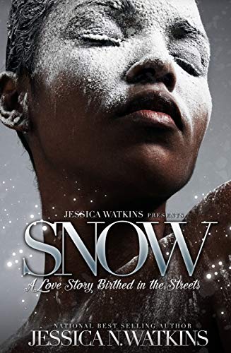 Snow: A Love Story Birthed In The Streets (Kindle Edition)